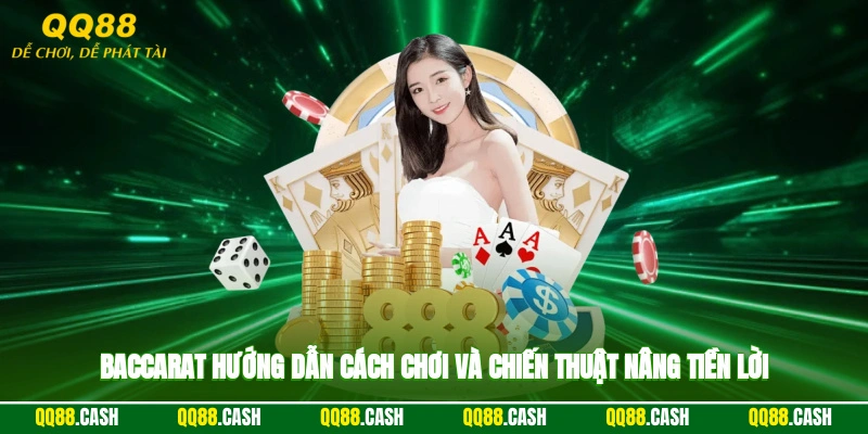 Baccarat - Hướng Dẫn Cách Chơi Và Chiến Thuật Nâng Tiền Lời