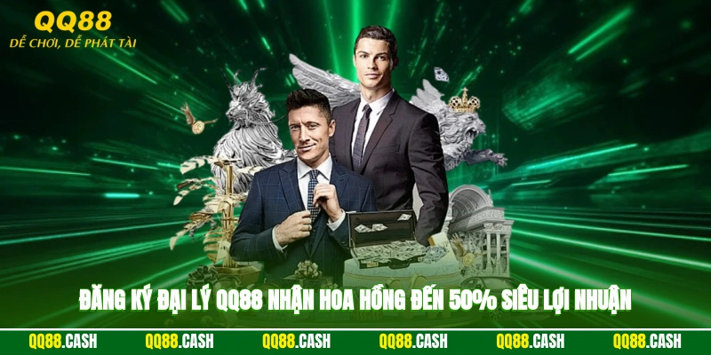 Đăng ký đại lý QQ88 nhận hoa hồng đến 50% siêu lợi nhuận