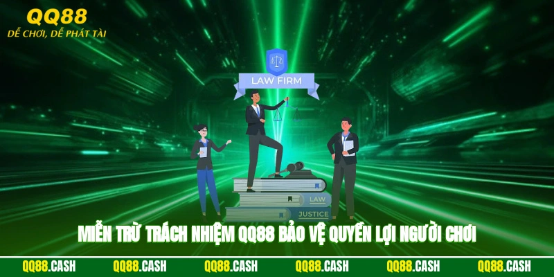 Miễn trừ trách nhiệm QQ88 bảo vệ quyền lợi người chơi