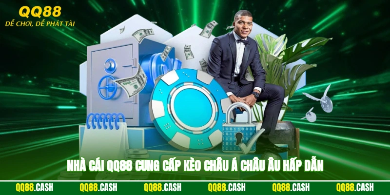 Nhà cái QQ88 cung cấp kèo châu Á, châu Âu hấp dẫn