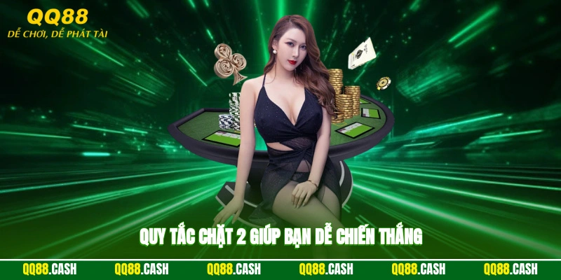 Quy tắc chặt 2 giúp bạn dễ chiến thắng